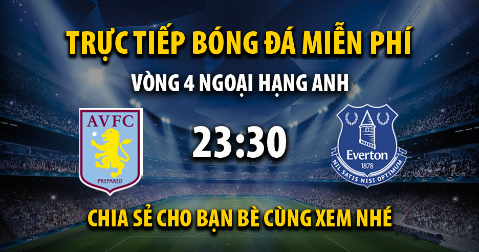 Link trực tiếp Aston Villa vs Everton 23:30, ngày 14/09 - Nayre.org