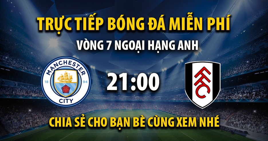 Link trực tiếp Manchester City vs Fulham 21:00, ngày 05/10 - Shakespeare-w.com