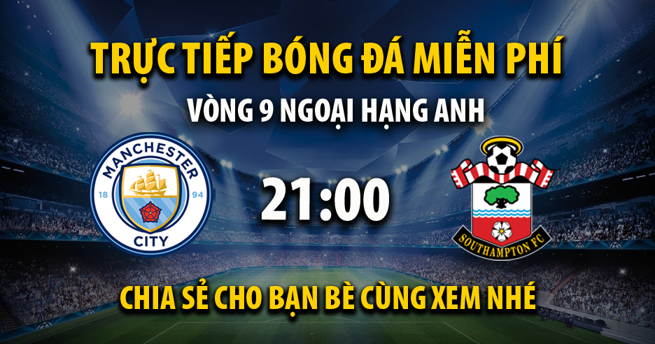 Link trực tiếp Manchester City vs Southampton 21:00, ngày 26/10 - Palemale.com