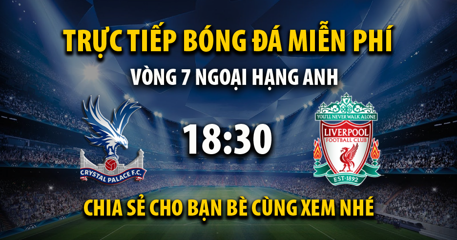 Link trực tiếp Crystal Palace vs Liverpool 18:30, ngày 05/10 - Shakespeare-w.com