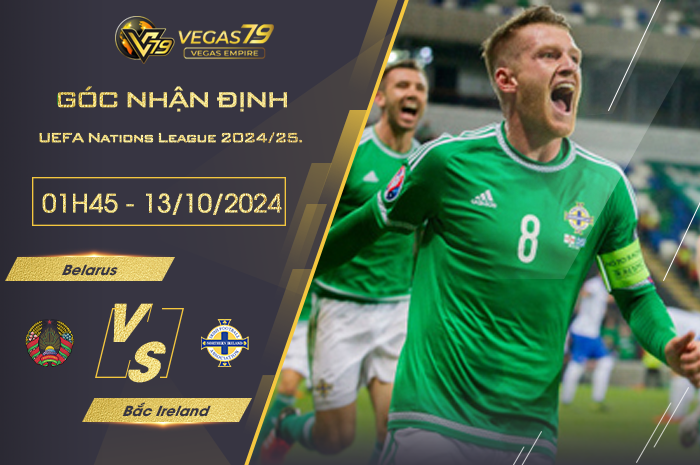 Nhận định Belarus vs Bắc Ireland 01h45 ngày 13/10