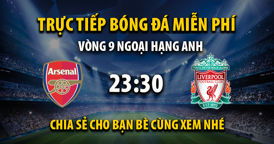 Link trực tiếp Arsenal vs Liverpool 23:30, ngày 27/10 - Xoilac365z46.live