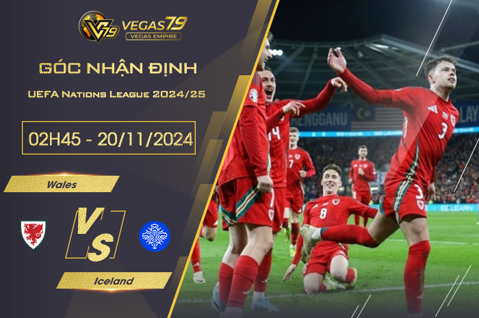 Nhận định Wales vs Iceland 02h45 ngày 20/11