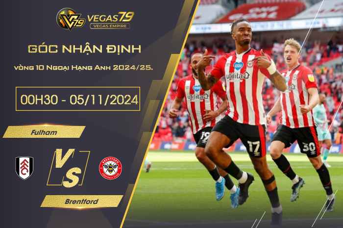 Nhận định Fulham vs Brentford 03h00 ngày 5/11 - Vegas79 Empire