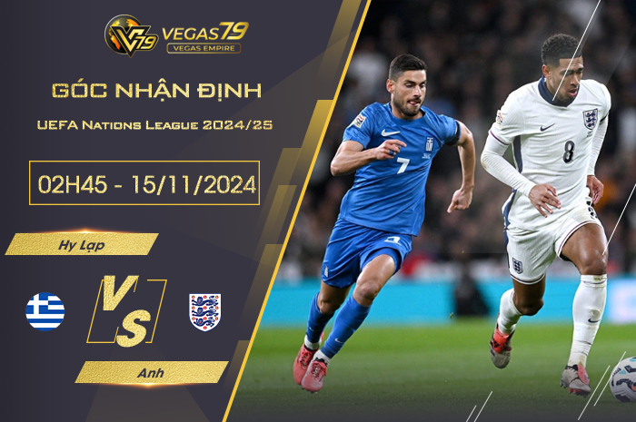 Nhận định Hy Lạp vs Anh 02h45 ngày 15/11 - Vegas79 Empire