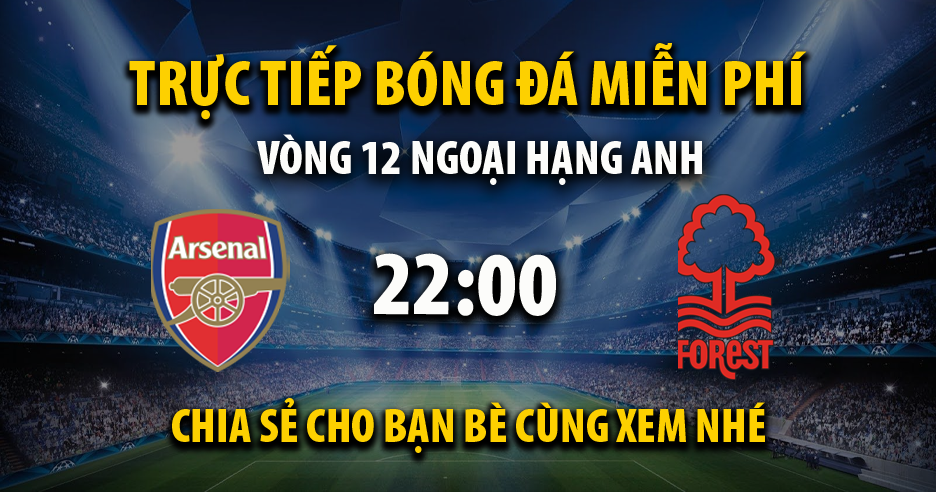 Link trực tiếp Arsenal vs Nottingham Forest 22:00, ngày 23/11 - Xoilacxyz.tv