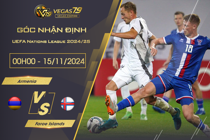 Nhận định Armenia vs Faroe Islands 00h00 ngày 15/11