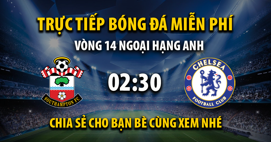 Link trực tiếp Southampton vs Chelsea 02:30, ngày 05/12 - Zooppa.com