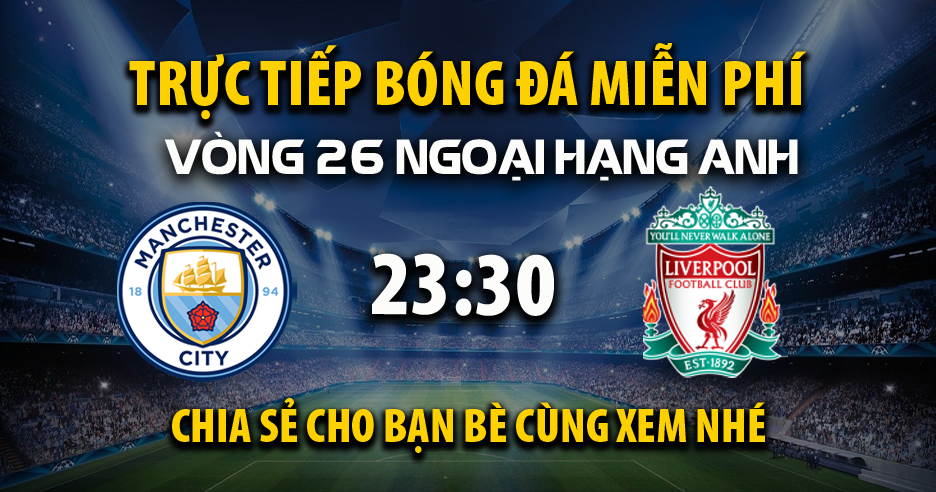 Link trực tiếp Manchester City vs Liverpool 23:30, ngày 23/02 - Xoilac365.tv