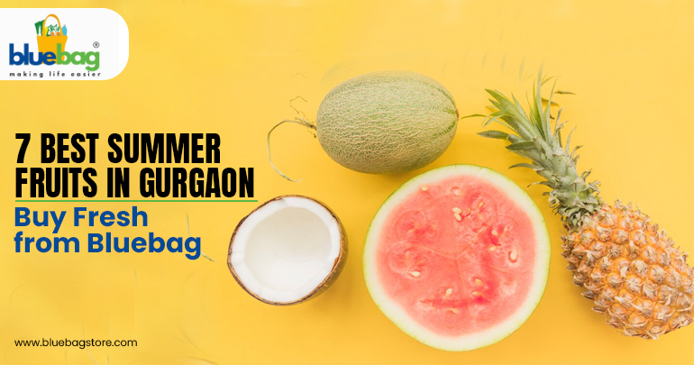 7 Best Summer Fruits in Gurgaon | Shop from Bluebag