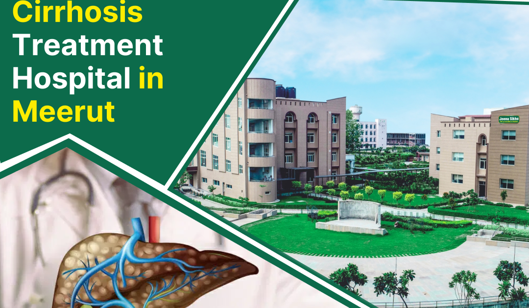 Effective Ayurvedic Liver Cirrhosis Treatment Hospital in Meerut
