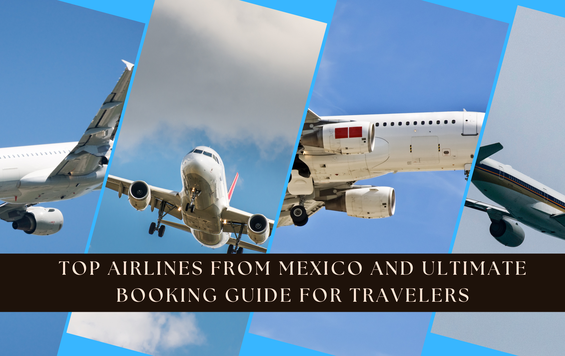 Top Airlines from Mexico and Ultimate Booking Guide for Travelers – Tiquetes De Vuelos Mexico