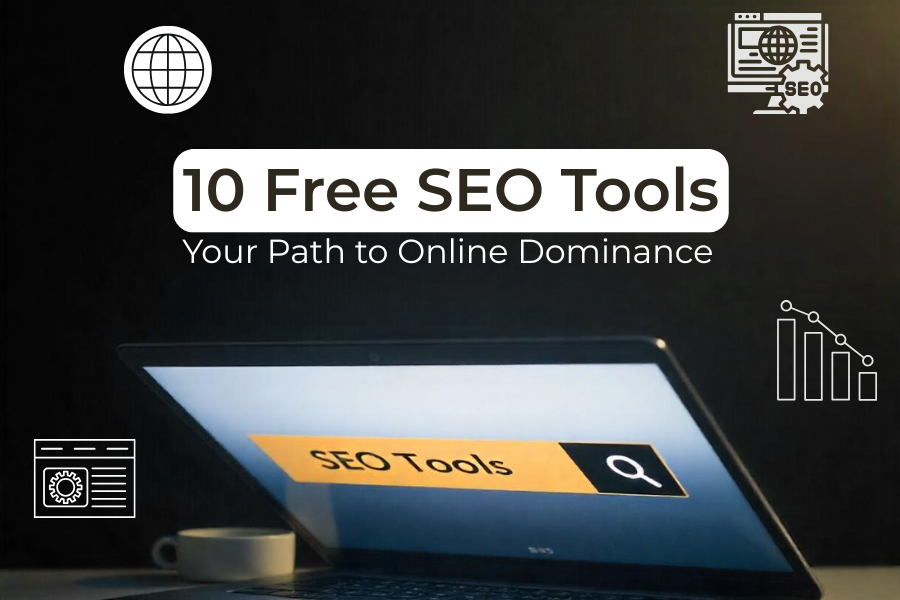 10 Free SEO Tools: Your Path to Online Dominance