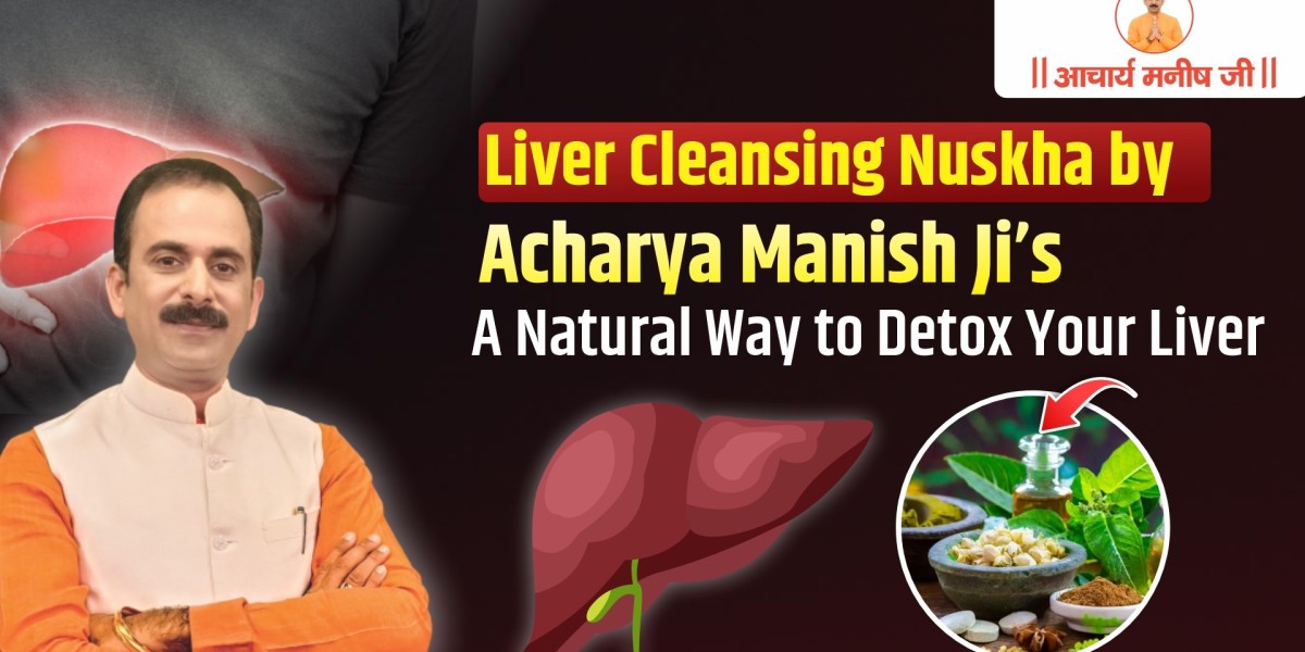 Liver Cleansing Nuskha by Acharya Manish Ji – A Natural Way to Detox Your Liver