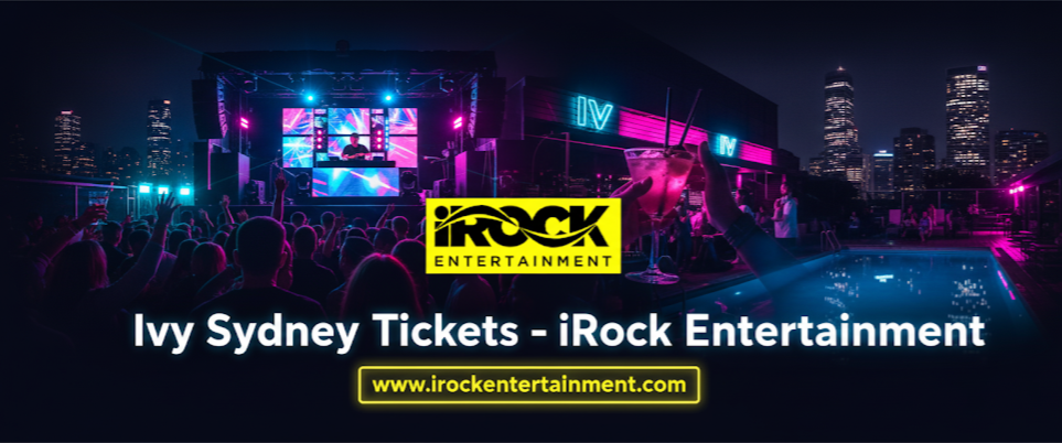 Secure Your Ivy Sydney Tickets with iRock Entertainment