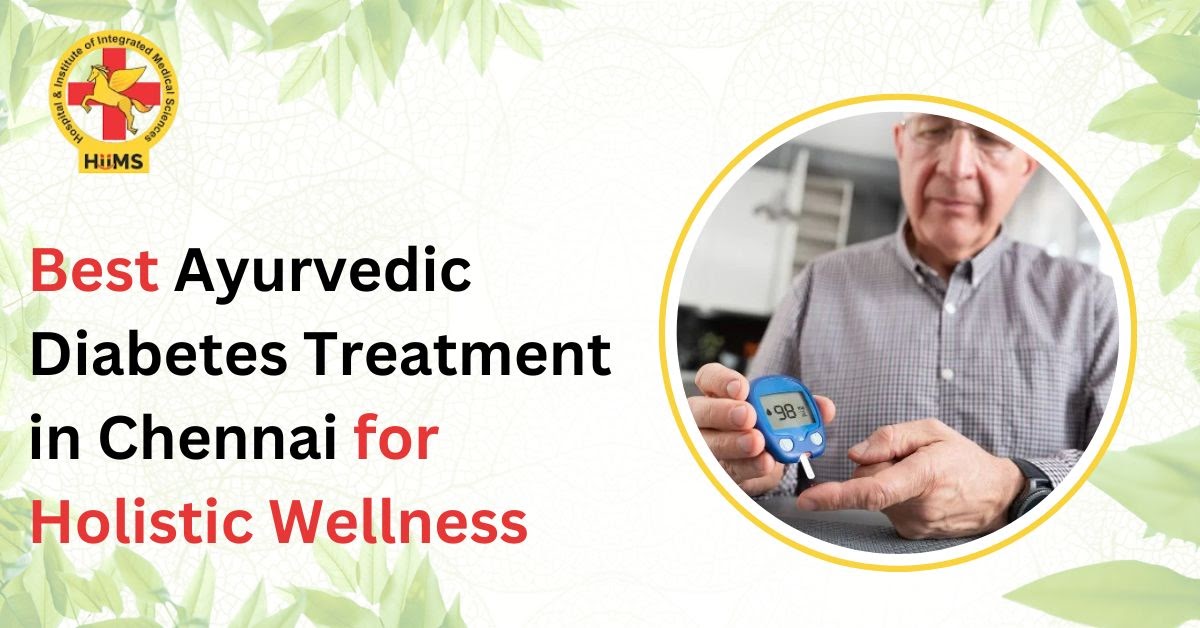 Best Ayurvedic Diabetes Treatment in Chennai for Holistic Wellness