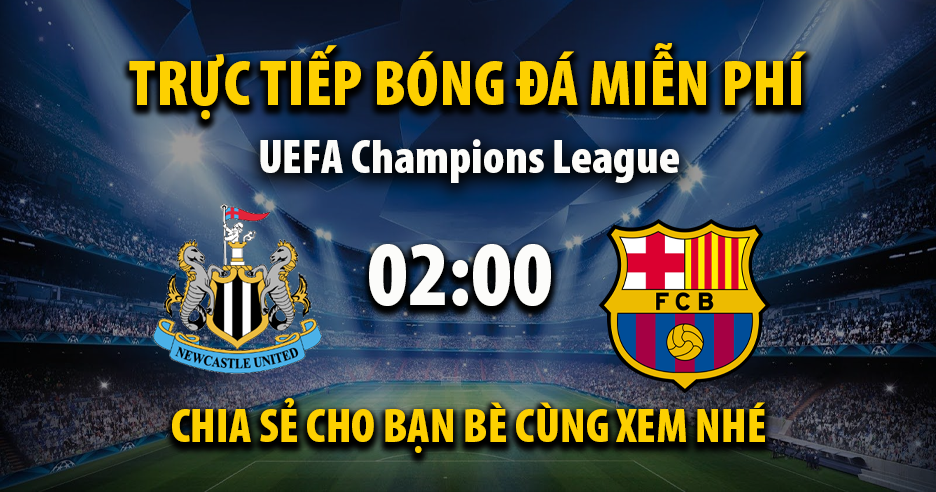 Link Trực tiếp Newcastle United vs Barcelona ngày 19/09/2025 vào lúc 00:02 - Xoilac Link