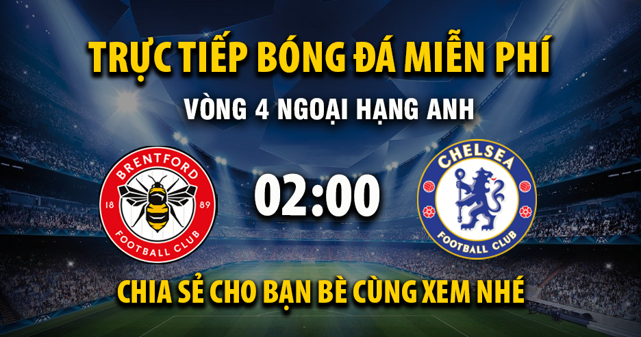 Link trực tiếp Brentford vs Chelsea 02:00, ngày 14/09 - Xoilac365.tv