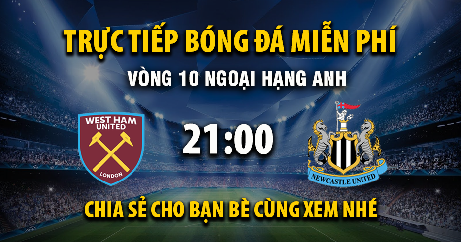 Link trực tiếp West Ham vs Newcastle United 21:00, ngày 02/11 - Xoilac365.tv