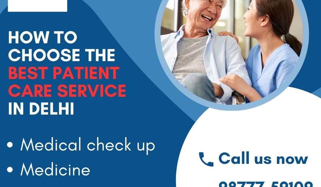 How to Choose the Best Patient Care Service in Delhi