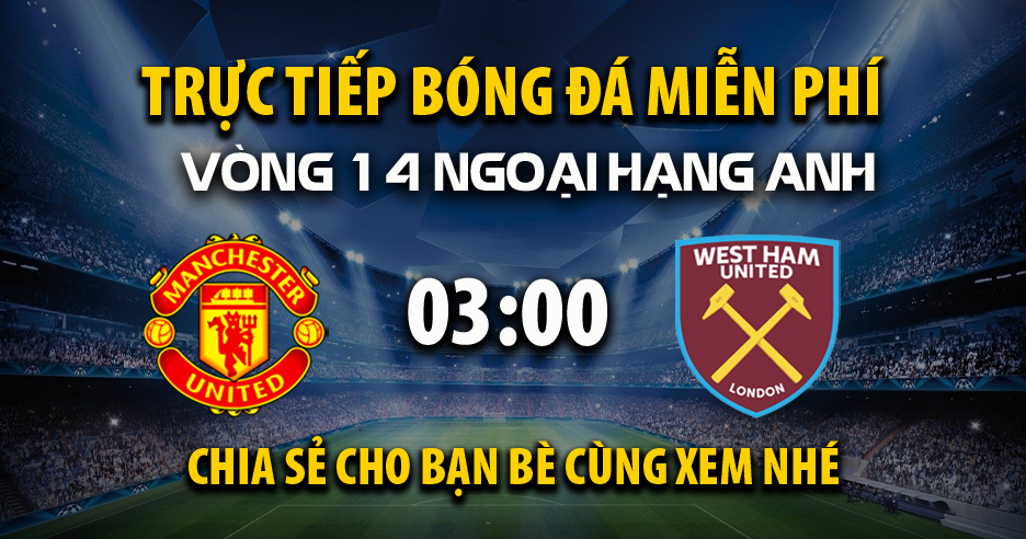 Link Trực tiếp Manchester United vs West Ham ngày 05/12/2025 vào lúc 00:03 - Xoilac Link