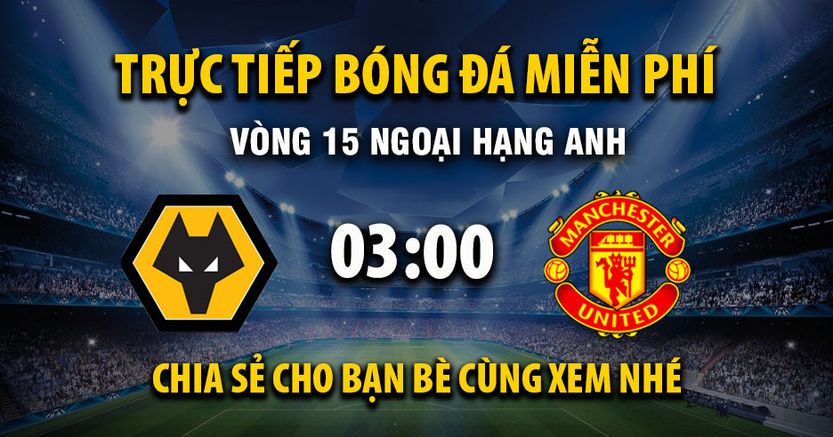 Link Trực tiếp Wolverhampton vs Manchester United ngày 09/12/2025 vào lúc 00:03 - Xoilac Link