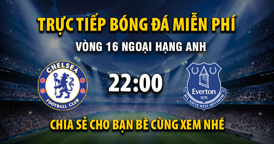 Link trực tiếp Chelsea vs Everton 22:00, ngày 13/12 - Xoilac365.tv