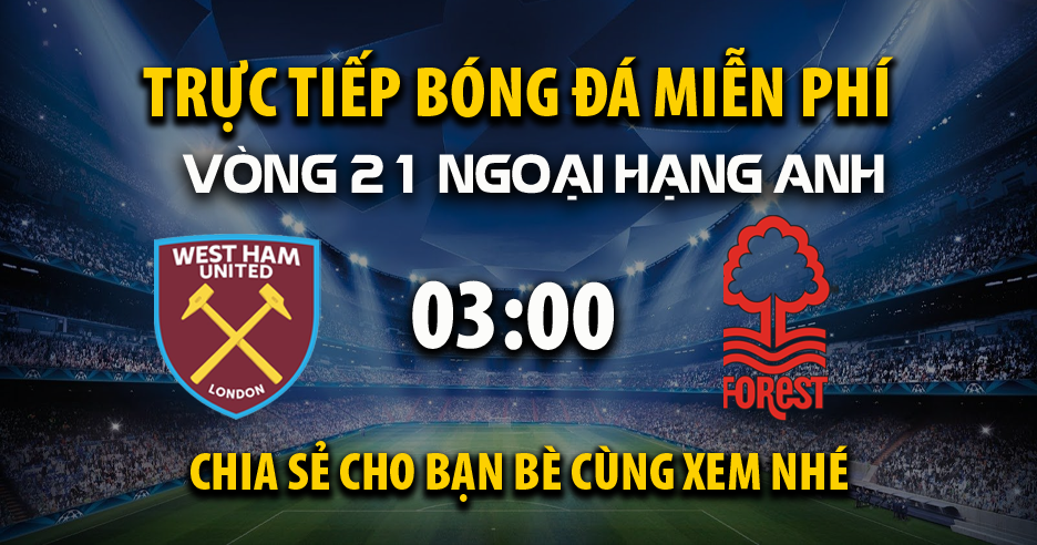 Link Trực tiếp West Ham vs Nottingham Forest ngày 07/01/2026 vào lúc 00:03 - Xoilac Link