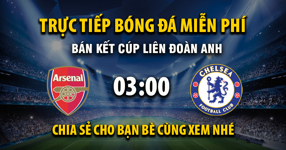 Trực tiếp Arsenal vs Chelsea lúc 03:00, ngày 04/02 -