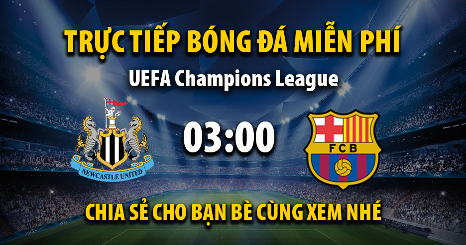 Trực tiếp Newcastle United vs Barcelona lúc 03:00, ngày 11/03 -