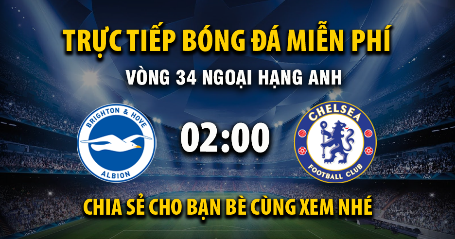 Trực tiếp Brighton vs Chelsea lúc 02:00, ngày 22/04 -