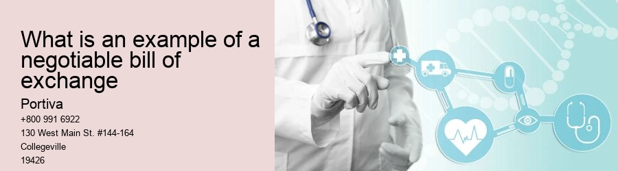 What is an example of a negotiable bill of exchange