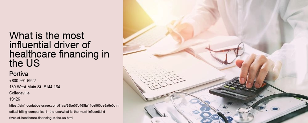 What is the most influential driver of healthcare financing in the US
