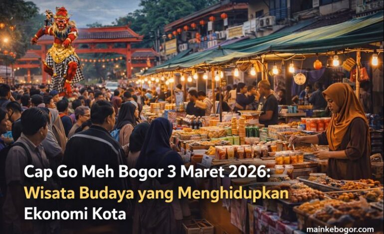 Cap Go Meh Bogor 3 Maret 2026: Wisata Budaya yang Menghidupkan Ekonomi Kota