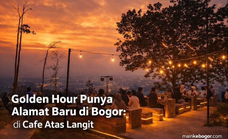 Golden Hour Punya Alamat Baru di Bogor: di Cafe Atas Langit