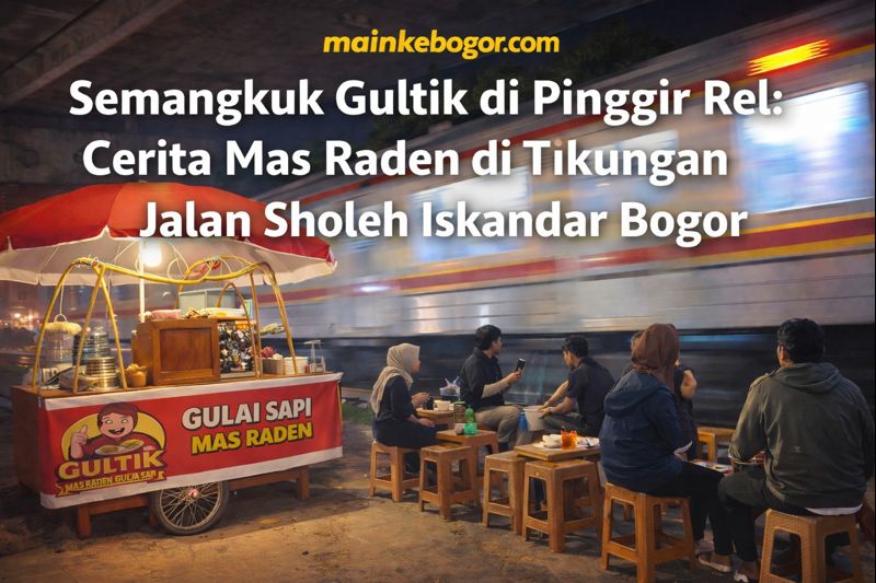 Semangkuk Gultik di Pinggir Rel: Cerita Mas Raden di Tikungan Jalan Sholeh Iskandar Bogor