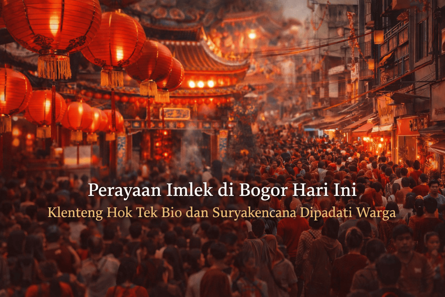 Imlek di Bogor Hari Ini, Klenteng Hok Tek Bio Ramai dan Pecinan Suryakencana Diserbu Wisatawan