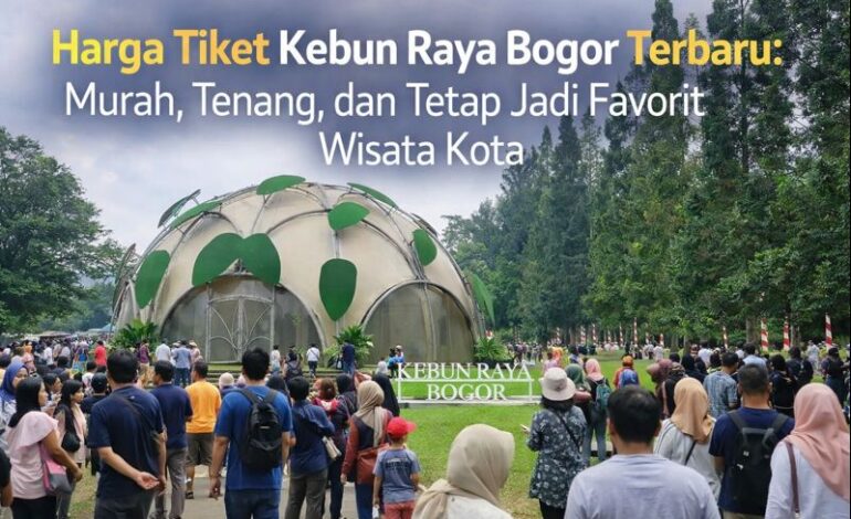 Masuk Kebun Raya Bogor Berapa Biayanya? Ini Harga Tiket, Jam Buka, dan Aksesnya