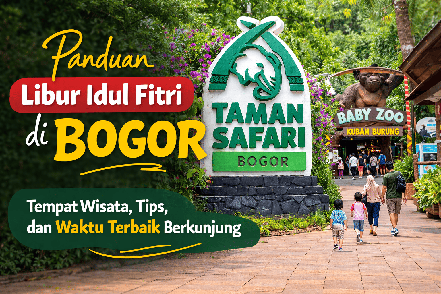 Panduan Libur Idul Fitri di Bogor: Tempat Wisata, Tips, dan Waktu Terbaik Berkunjung