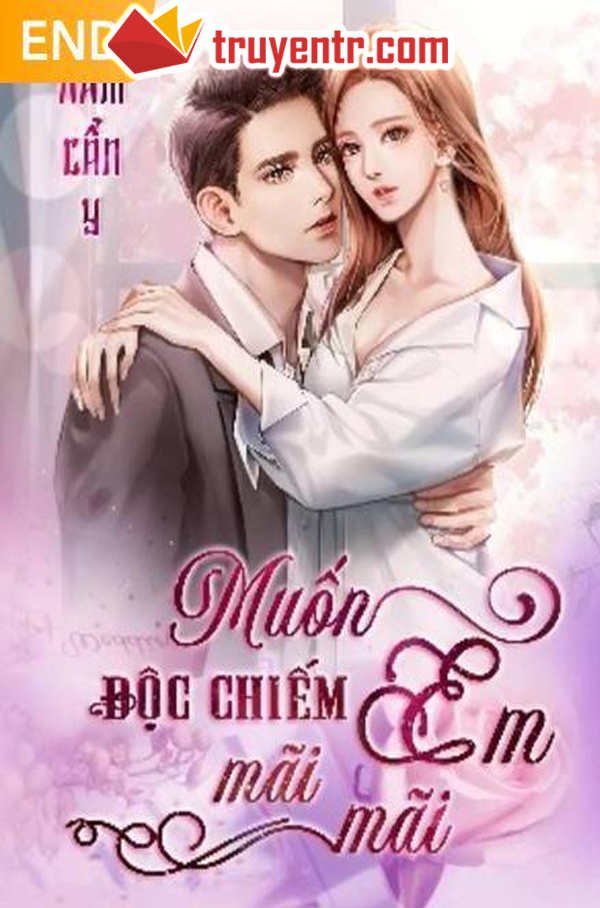 Muốn Độc Chiếm Em Mãi Mãi - TruyenTR.com