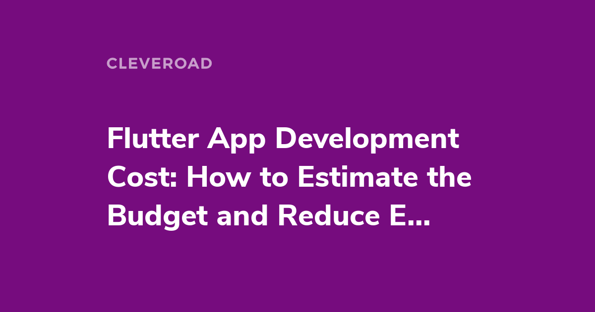 Flutter App Development Cost in 2021: All Expenses Revealed