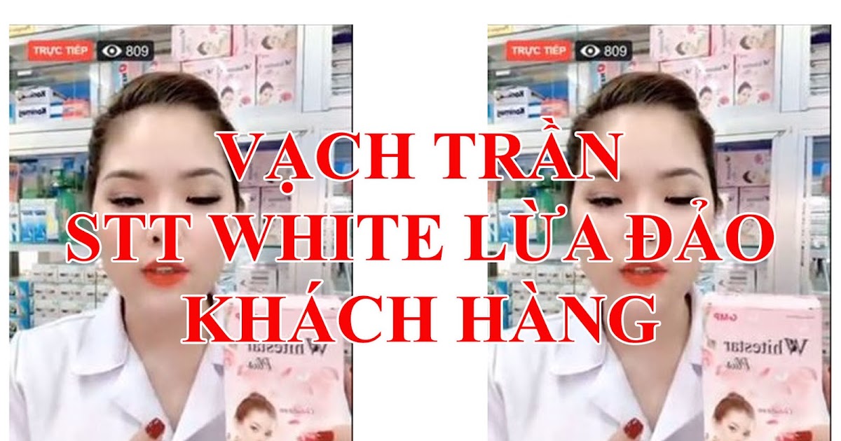 VẠCH TRẦN Mỹ phẩm STT WHITE lừa đảo khách hàng?