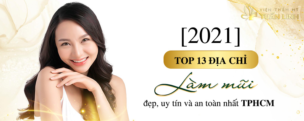 [2021] Top 13 địa chỉ làm mũi đẹp, uy tín và an toàn nhất TPHCM