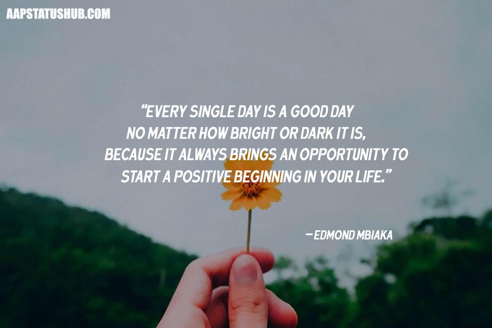 Daily Wishes Quotes -Every single day is a good day no matter how...