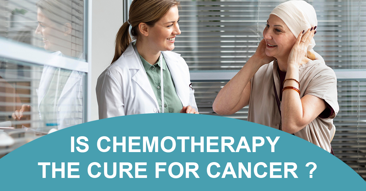 Is Chemotherapy the Cure for Cancer ? - University Cancer Centers