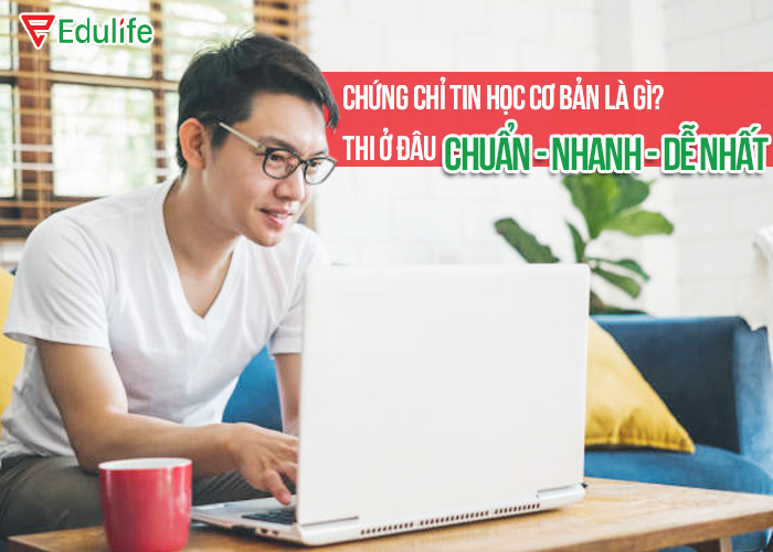 Chứng chỉ tin học cơ bản là gì? Thời hạn bao lâu? Lệ phí thi bao nhiêu?