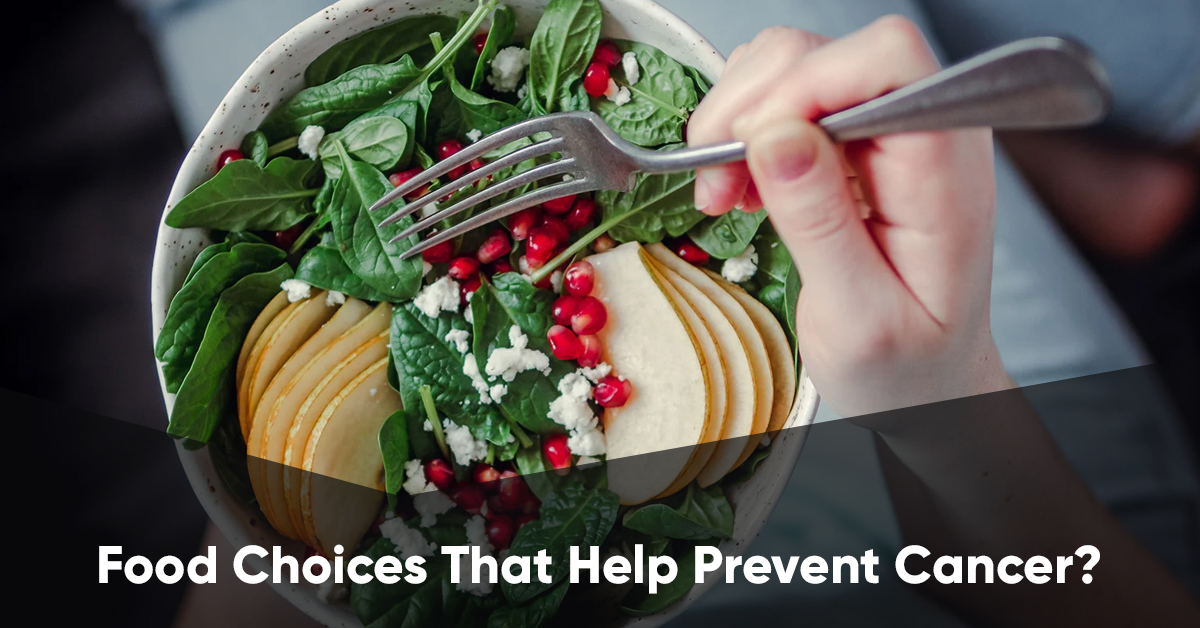 Food Choices That Help Prevent Cancer - University Cancer Centers