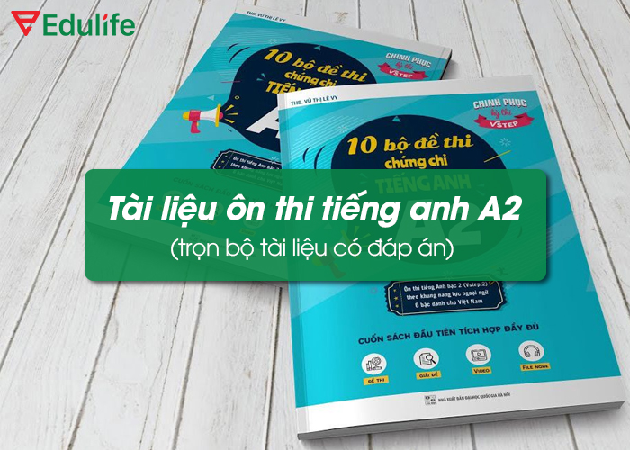 Tài liệu ôn thi tiếng anh A2 (trọn bộ tài liệu có đáp án) - EduLife
