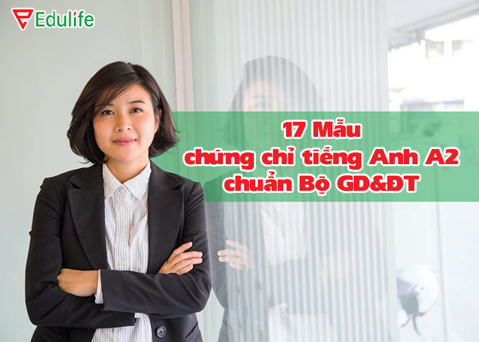 18 Mẫu chứng chỉ tiếng Anh A2 [Hình ảnh rõ nét] - EduLife