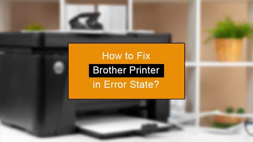 How to Fix Brother Printer in Error State issue Online ?